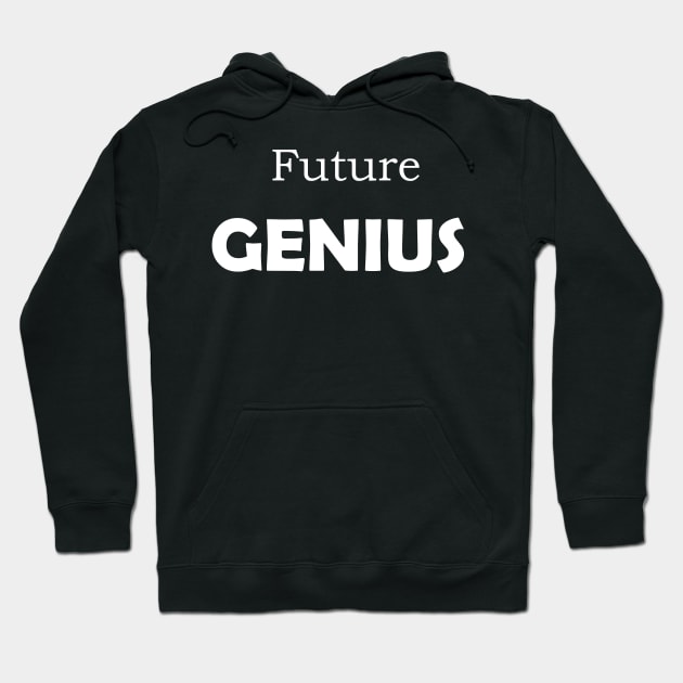 Future Genius, Funny Gift for a Smart Person Hoodie by Foxydream